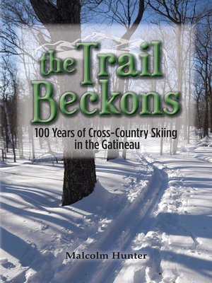 cover image of The Trail Beckons 100 Years of Cross-Country Skiing in the Gatineau